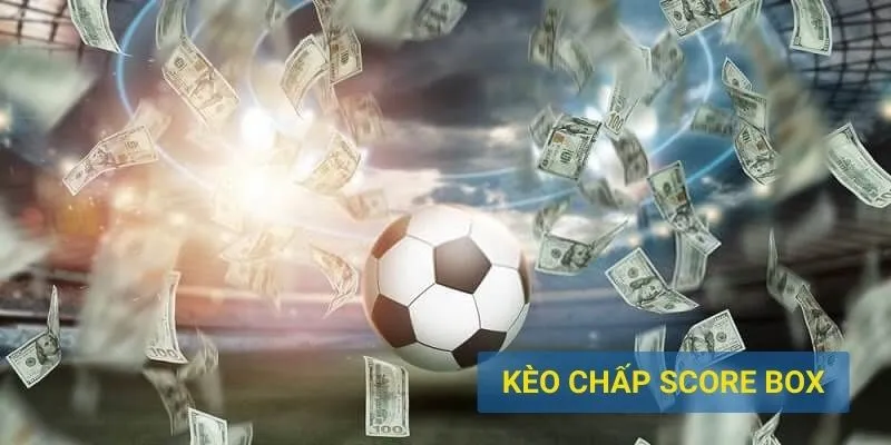 kèo chấp score box sodo