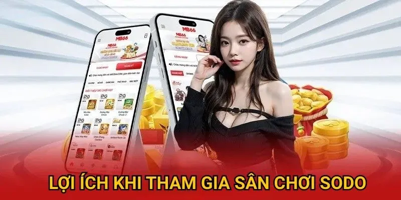 Lợi ích khi tham gia tại sân chơi sodo