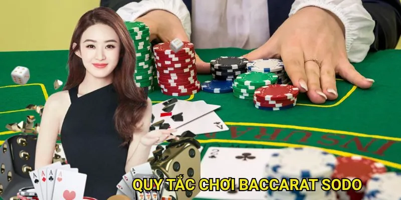 Quy tắc chơi baccarat sodo đơn giản