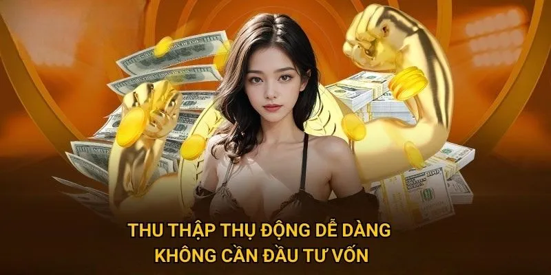 Thu thập thụ động dễ dàng, không cần đầu tư vốn