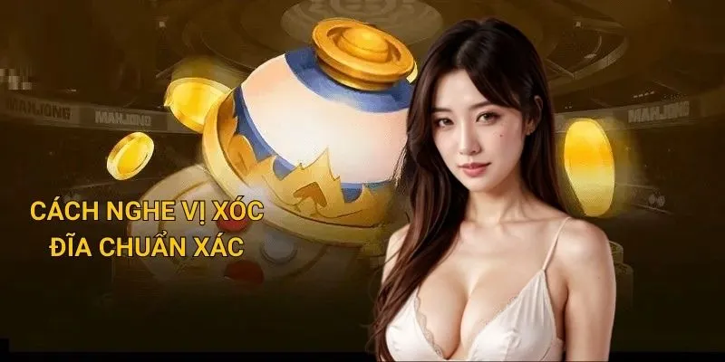 Cách nghe vị xóc đĩa chuẩn xác nhất