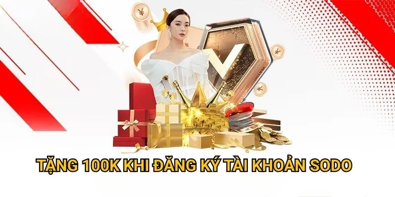 Tặng 100k khi khách đăng ký tài khoản tại sodo