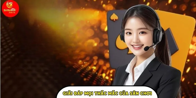 Giải đáp mọi thắc mắc của sân chơi