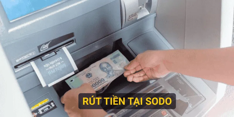 Giới thiệu về rút tiền sodo