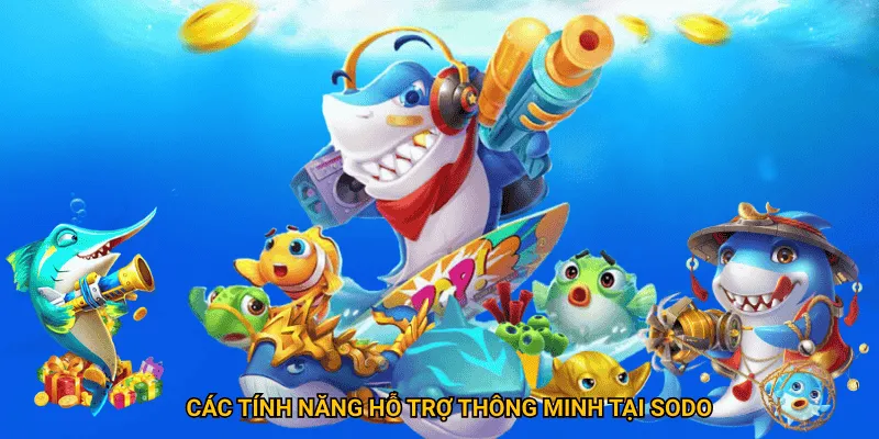 Các tính năng hỗ trợ thông minh tại sodo